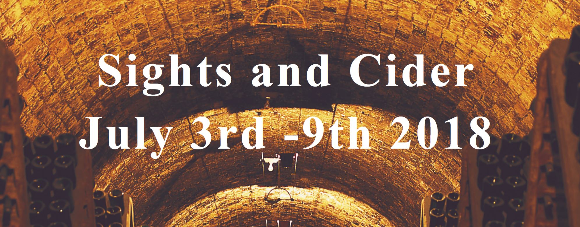 Event poster 'Sights and Cider, July 3rd - 9th 2018' over a stone-vaulted cellar background.